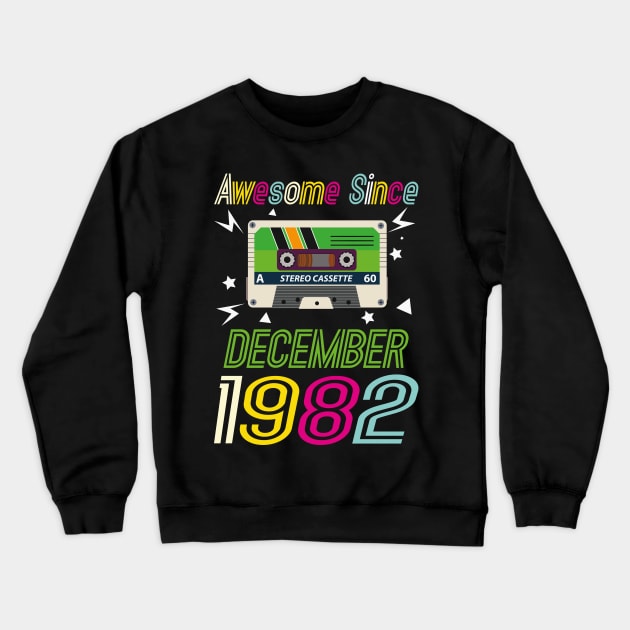 Funny Birthday Quote, Awesome Since December 1982, Retro Birthday Crewneck Sweatshirt by Estrytee